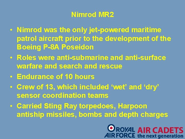 Nimrod MR 2 • Nimrod was the only jet-powered maritime patrol aircraft prior to