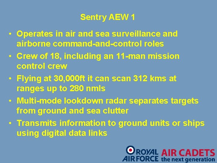 Sentry AEW 1 • Operates in air and sea surveillance and airborne command-control roles