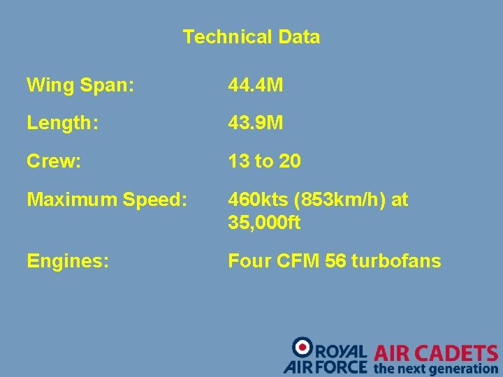 Technical Data Wing Span: 44. 4 M Length: 43. 9 M Crew: 13 to