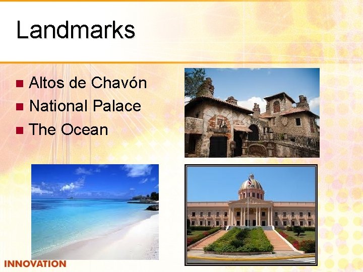 Landmarks Altos de Chavón n National Palace n The Ocean n 