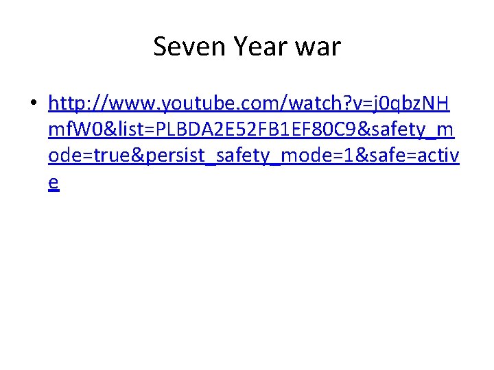 Seven Year war • http: //www. youtube. com/watch? v=j 0 qbz. NH mf. W