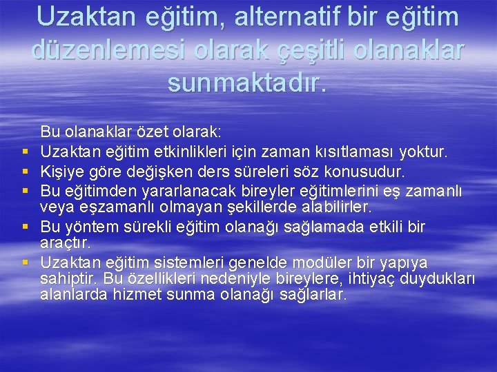 Uzaktan eğitim, alternatif bir eğitim düzenlemesi olarak çeşitli olanaklar sunmaktadır. § § § Bu