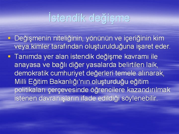 İstendik değişme § Değişmenin niteliğinin, yönünün ve içeriğinin kim veya kimler tarafından oluşturulduğuna işaret