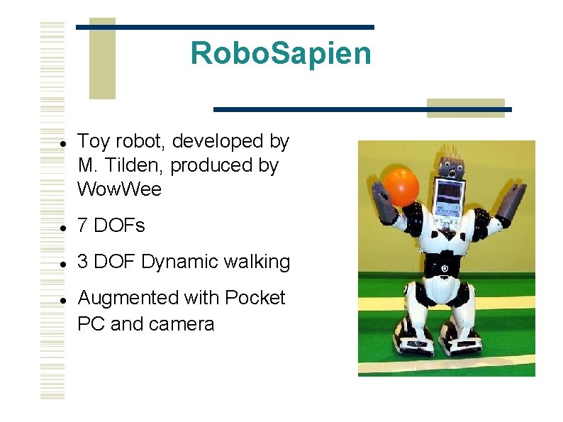 Robo. Sapien Toy robot, developed by M. Tilden, produced by Wow. Wee 7 DOFs