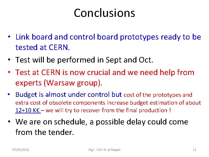 Conclusions • Link board and control board prototypes ready to be tested at CERN.
