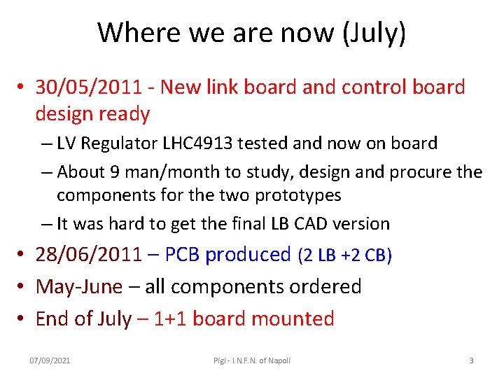 Where we are now (July) • 30/05/2011 - New link board and control board