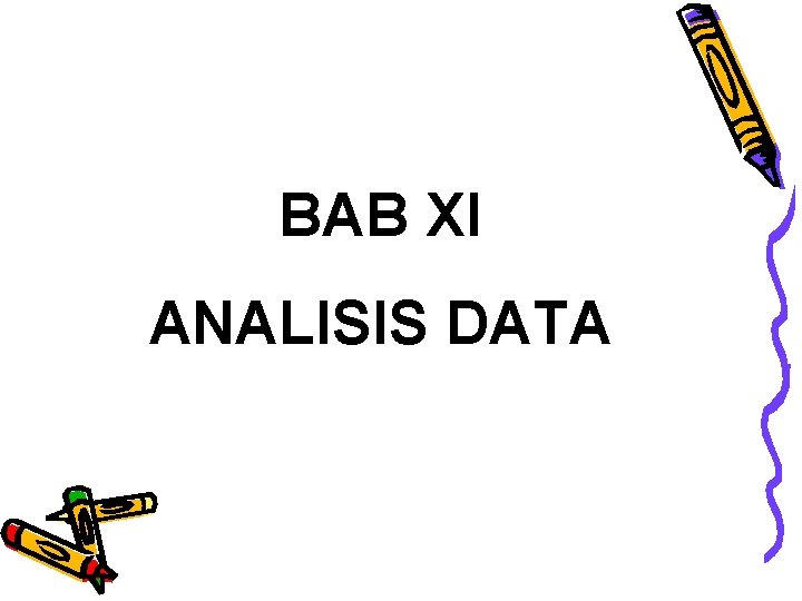 BAB XI ANALISIS DATA 