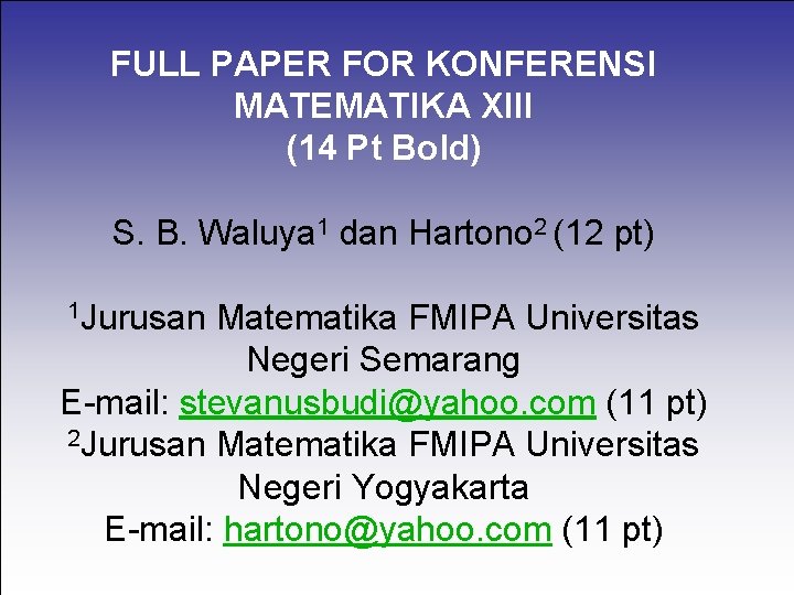FULL PAPER FOR KONFERENSI MATEMATIKA XIII (14 Pt Bold) S. B. Waluya 1 dan