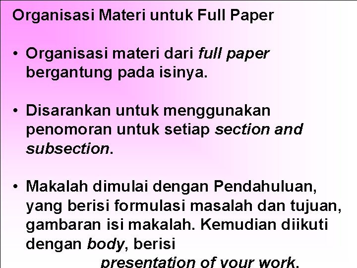 Organisasi Materi untuk Full Paper • Organisasi materi dari full paper bergantung pada isinya.