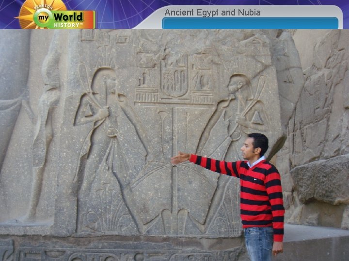 Ancient Egypt and Nubia Copyright © Pearson Education, Inc. or its affiliates. All Rights