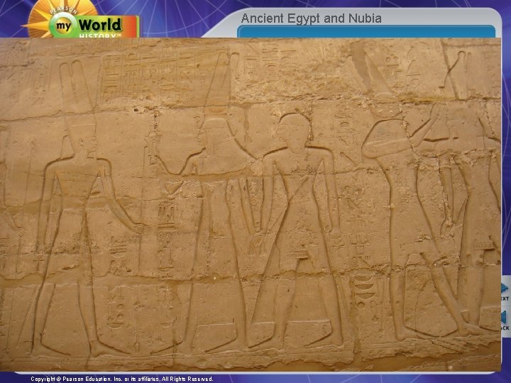 Ancient Egypt and Nubia Copyright © Pearson Education, Inc. or its affiliates. All Rights