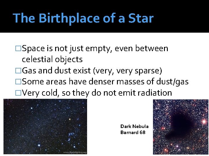 The Birthplace of a Star �Space is not just empty, even between celestial objects