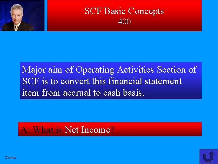 SCF Basic Concepts 400 Major aim of Operating Activities Section of SCF is to