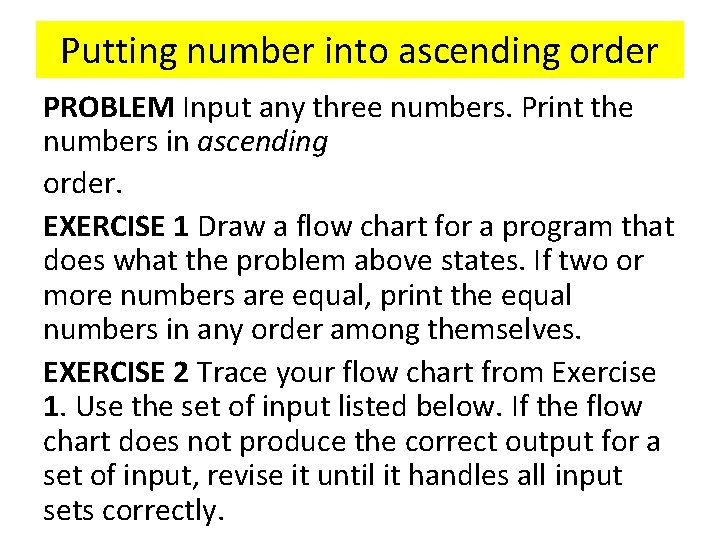 Putting number into ascending order PROBLEM Input any three numbers. Print the numbers in Putting number into ascending order PROBLEM Input any three numbers. Print the numbers in
