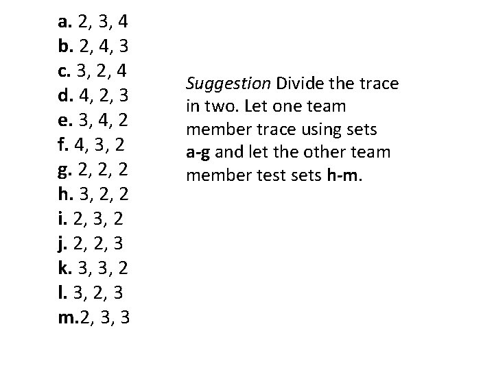 a. 2, 3, 4 b. 2, 4, 3 c. 3, 2, 4 d. 4, a. 2, 3, 4 b. 2, 4, 3 c. 3, 2, 4 d. 4,