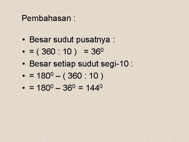 Pembahasan : • • • Besar sudut pusatnya : = ( 360 : 10