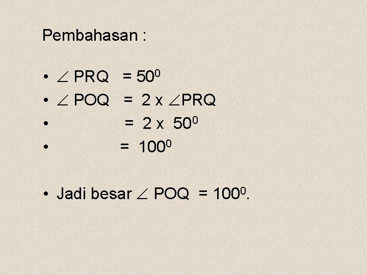 Pembahasan : • PRQ = 500 • POQ = 2 x PRQ • =