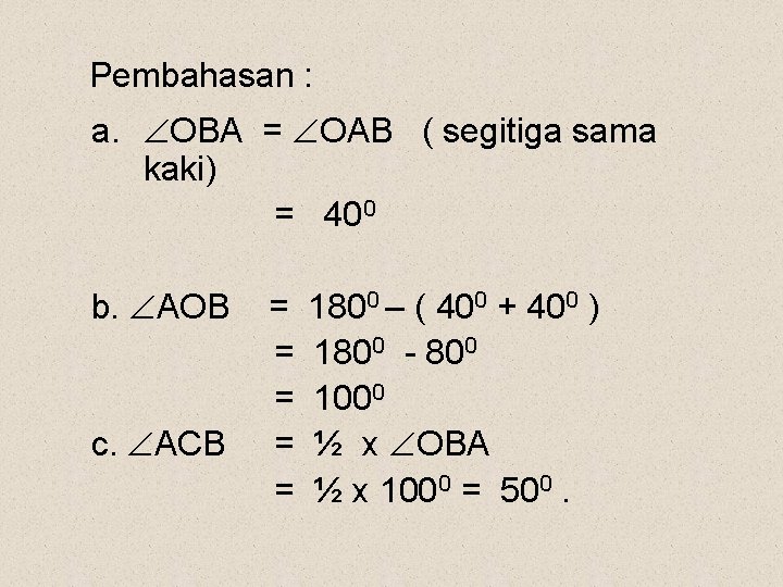 Pembahasan : a. OBA = OAB ( segitiga sama kaki) = 400 b. AOB