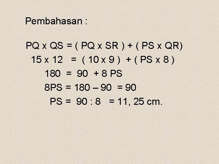 Pembahasan : PQ x QS = ( PQ x SR ) + ( PS