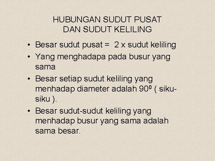 HUBUNGAN SUDUT PUSAT DAN SUDUT KELILING • Besar sudut pusat = 2 x sudut