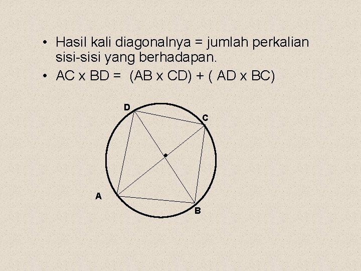  • Hasil kali diagonalnya = jumlah perkalian sisi-sisi yang berhadapan. • AC x