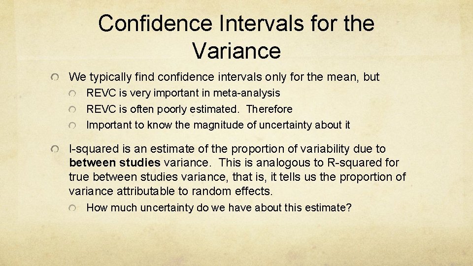 Confidence Intervals for the Variance We typically find confidence intervals only for the mean,