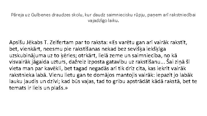 Pāreja uz Gulbenes draudzes skolu, kur daudz saimniecisku rūpju, paņem arī rakstniecībai vajadzīgo laiku.