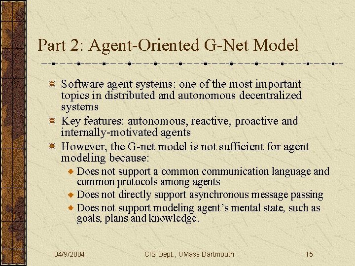 Part 2: Agent-Oriented G-Net Model Software agent systems: one of the most important topics
