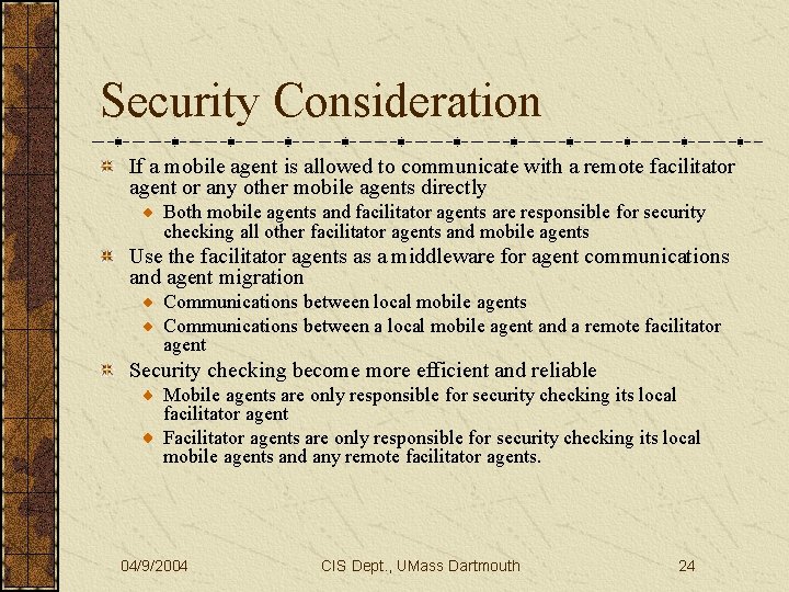 Security Consideration If a mobile agent is allowed to communicate with a remote facilitator