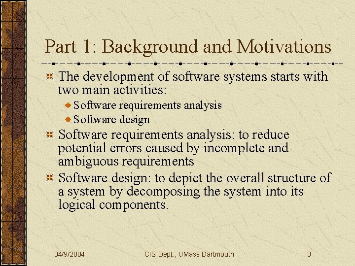 Part 1: Background and Motivations The development of software systems starts with two main