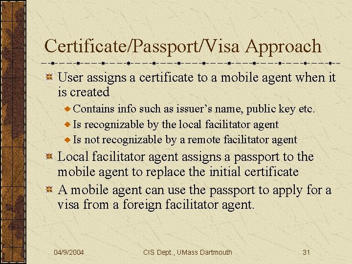 Certificate/Passport/Visa Approach User assigns a certificate to a mobile agent when it is created