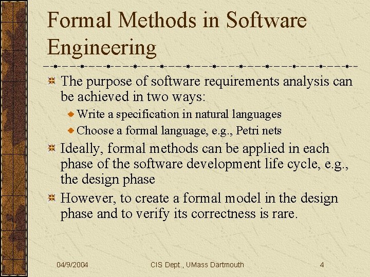 Formal Methods in Software Engineering The purpose of software requirements analysis can be achieved