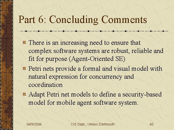 Part 6: Concluding Comments There is an increasing need to ensure that complex software