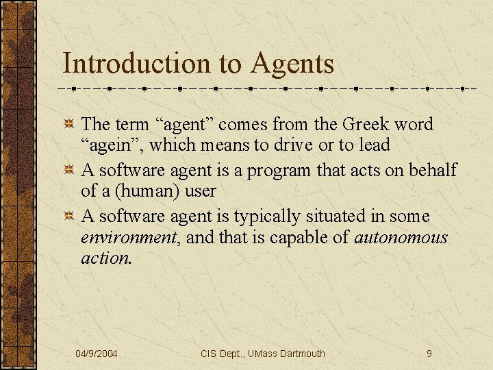 Introduction to Agents The term “agent” comes from the Greek word “agein”, which means