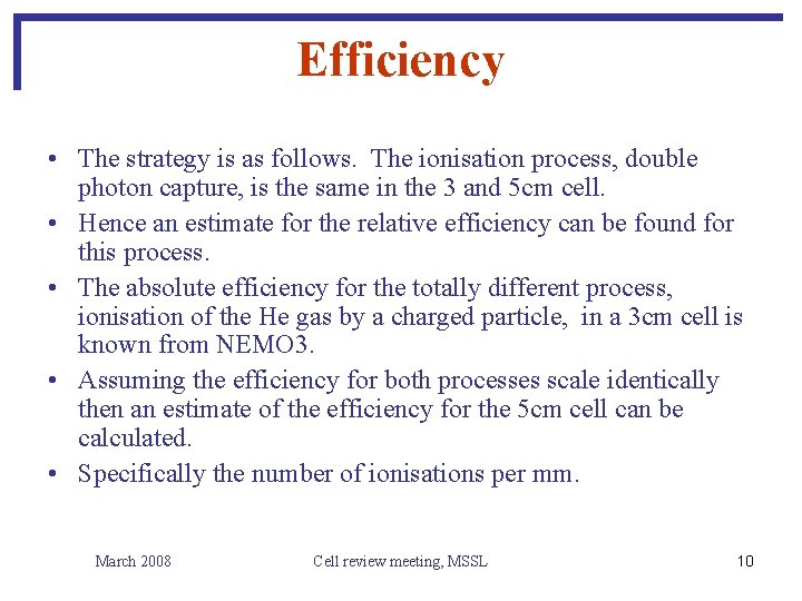 Efficiency • The strategy is as follows. The ionisation process, double photon capture, is