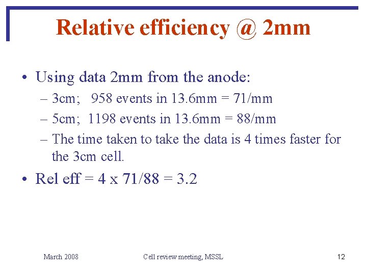 Relative efficiency @ 2 mm • Using data 2 mm from the anode: –