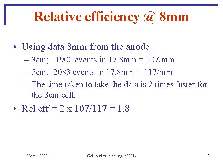 Relative efficiency @ 8 mm • Using data 8 mm from the anode: –