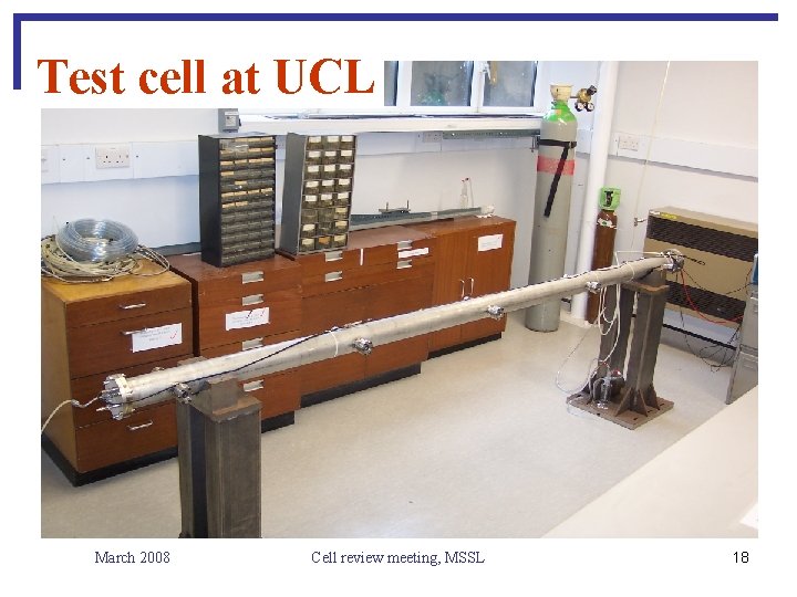 Test cell at UCL March 2008 Cell review meeting, MSSL 18 