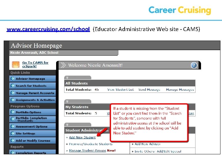 www. careercruising. com/school (Educator Administrative Web site - CAMS) 