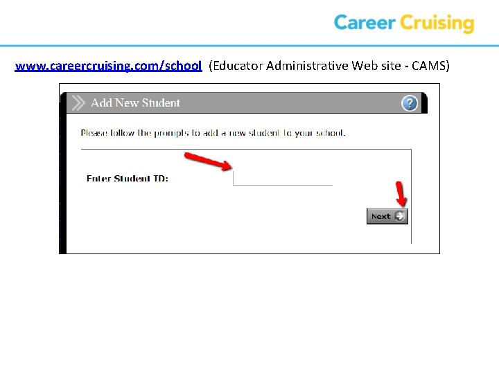 www. careercruising. com/school (Educator Administrative Web site - CAMS) 