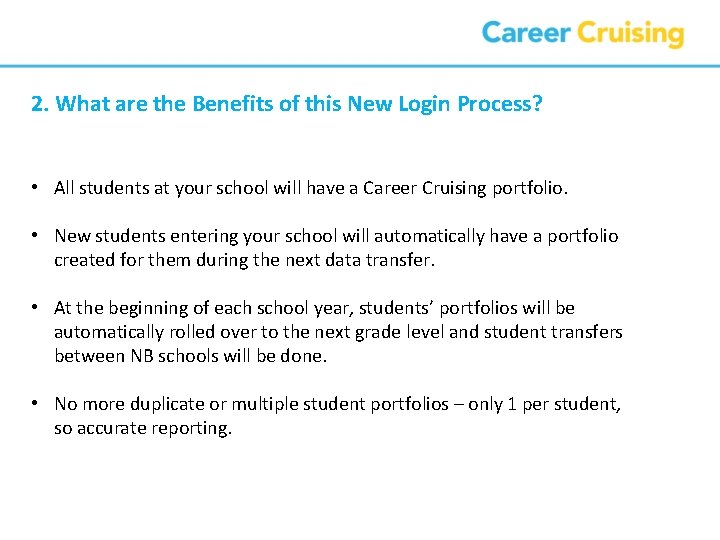 2. What are the Benefits of this New Login Process? • All students at