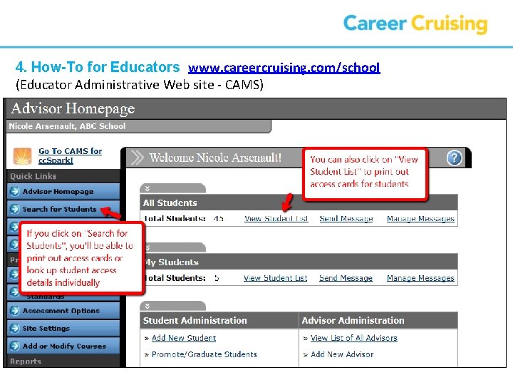 4. How-To for Educators www. careercruising. com/school (Educator Administrative Web site - CAMS) 