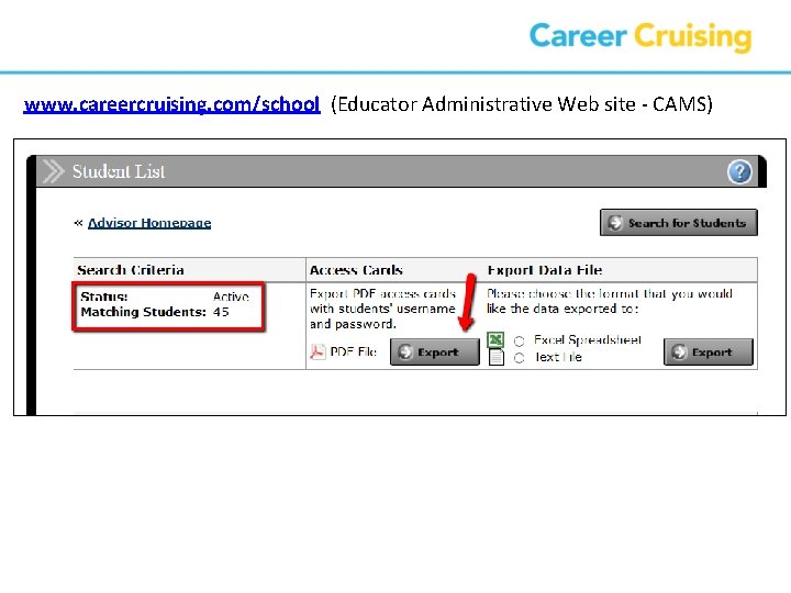 www. careercruising. com/school (Educator Administrative Web site - CAMS) 