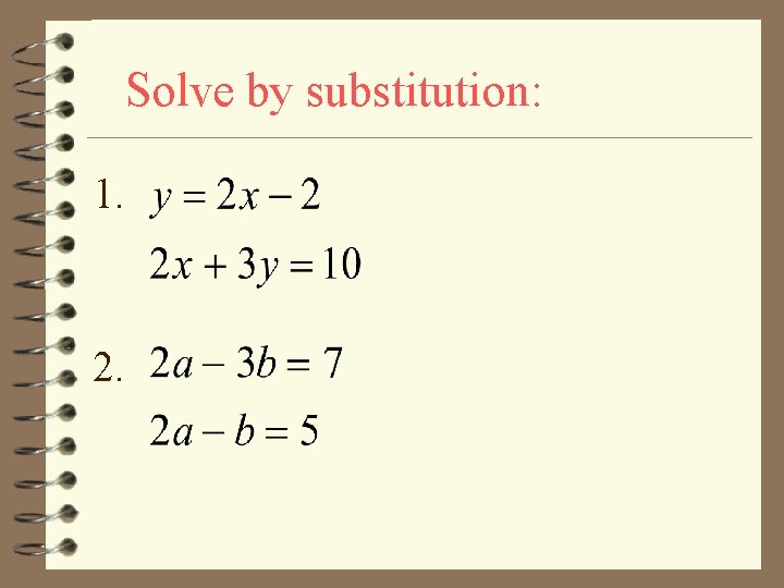 Solve by substitution: 1. 2. 