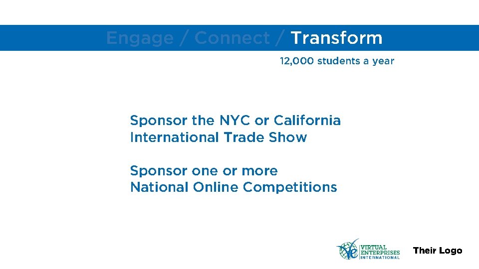 Engage / Connect / Transform 12, 000 students a year Sponsor the NYC or