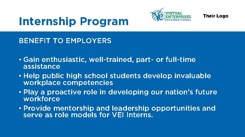 Internship Program Their Logo BENEFIT TO EMPLOYERS • Gain enthusiastic, well-trained, part- or full-time