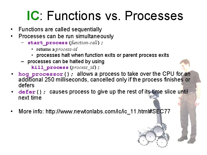 IC: Functions vs. Processes • Functions are called sequentially • Processes can be run