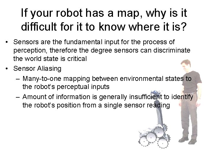If your robot has a map, why is it difficult for it to know