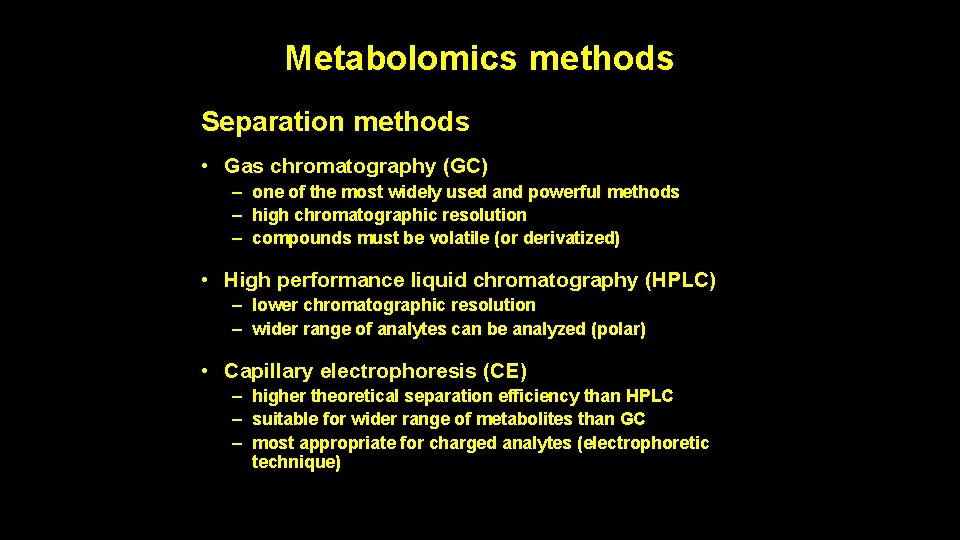 Metabolomics methods Separation methods • Gas chromatography (GC) – one of the most widely