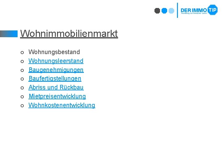 Wohnimmobilienmarkt ¢ ¢ ¢ ¢ Wohnungsbestand Wohnungsleerstand Baugenehmigungen Baufertigstellungen Abriss und Rückbau Mietpreisentwicklung Wohnkostenentwicklung